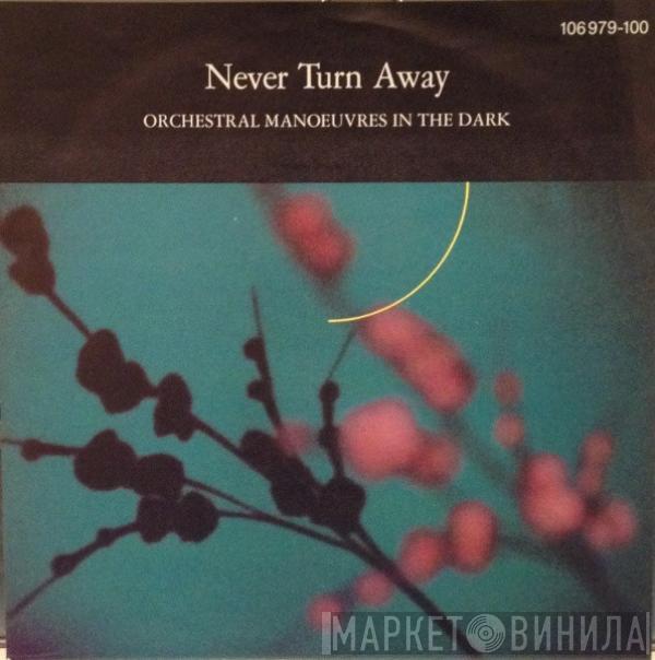  Orchestral Manoeuvres In The Dark  - Never Turn Away