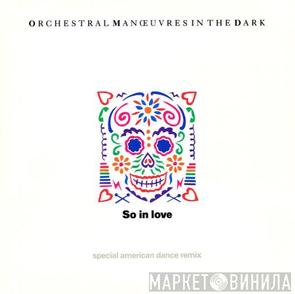  Orchestral Manoeuvres In The Dark  - So In Love (Special American Dance Remix)