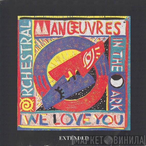  Orchestral Manoeuvres In The Dark  - We Love You (Extended)