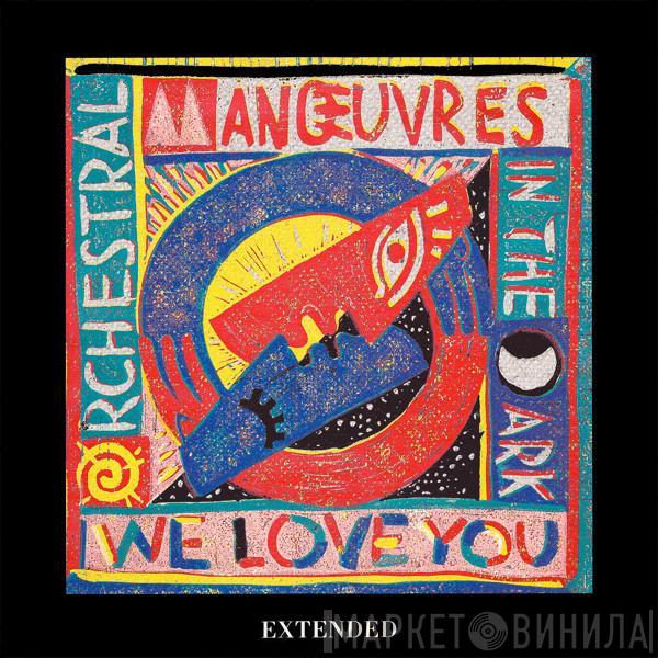  Orchestral Manoeuvres In The Dark  - We Love You (Extended)