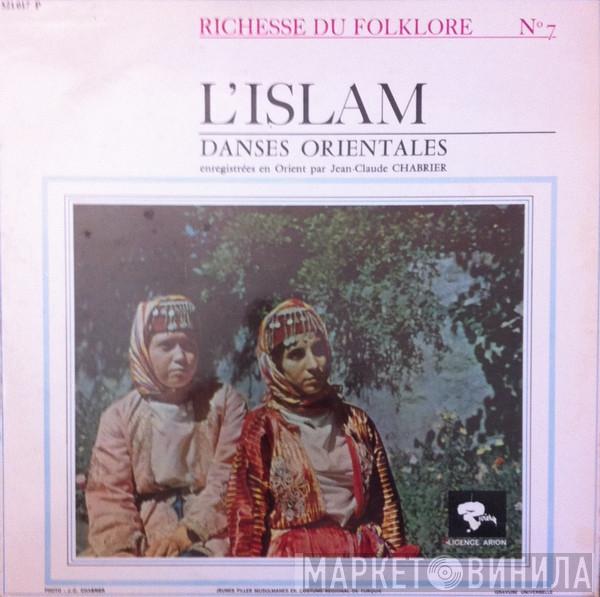 Orchestre Arabe Levantin, Orchestre Turc Anatolien - L'Islam - Danses Orientales