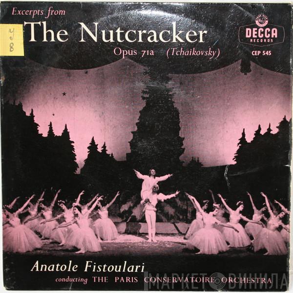 , Orchestre Du Conservatoire de Paris , Anatole Fistoulari  Pyotr Ilyich Tchaikovsky  - Excerpts From The Nutcracker