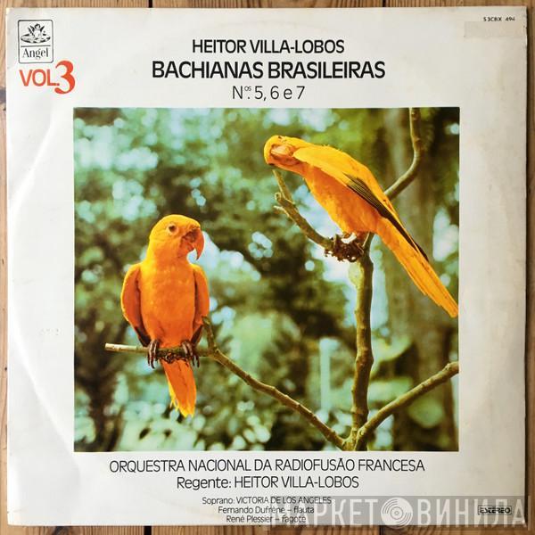 , Orchestre National De France , Heitor Villa-Lobos , Victoria De Los Angeles , Fernand Dufrène  René Plessier  - Bachianas Brasileiras - Vol. 3  - Bachianas Nos. 5, 6 E 7