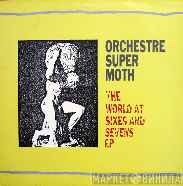 Orchestre Super Moth - The World At Sixes And Sevens EP