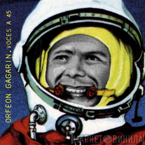  Orfeon Gagarin  - Voces A "45"