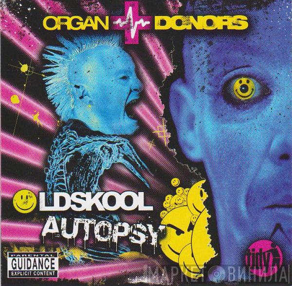 Organ Donors - Oldskool Autopsy