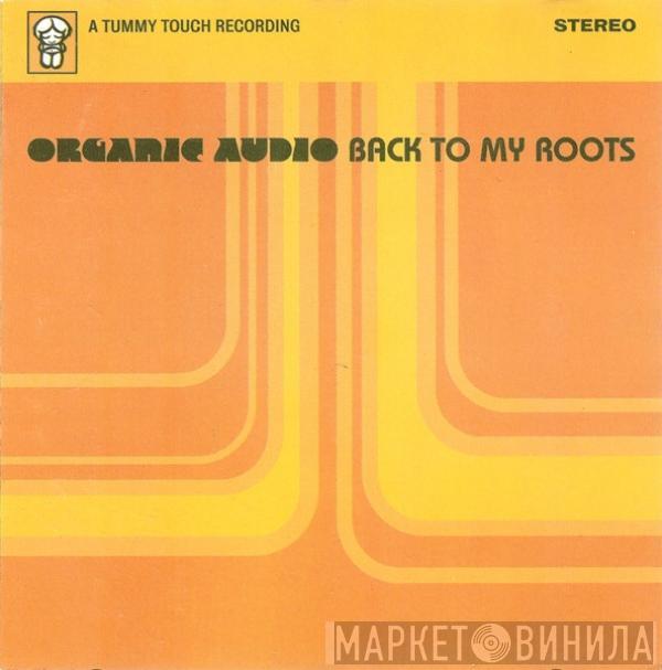  Organic Audio  - Back To My Roots