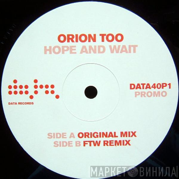  Orion Too  - Hope And Wait