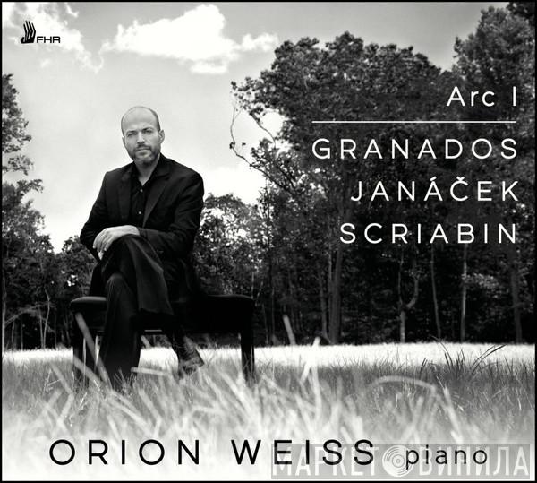 , Orion Weiss , Enrique Granados , Leoš Janáček  Alexander Scriabine  - Presentment