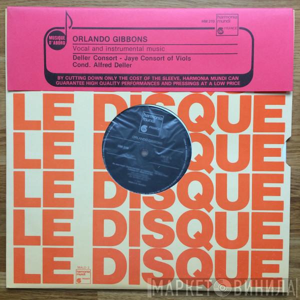- Orlando Gibbons , Deller Consort , Dir. The Jaye Consort  Alfred Deller  - Vocal And Instrumental Music