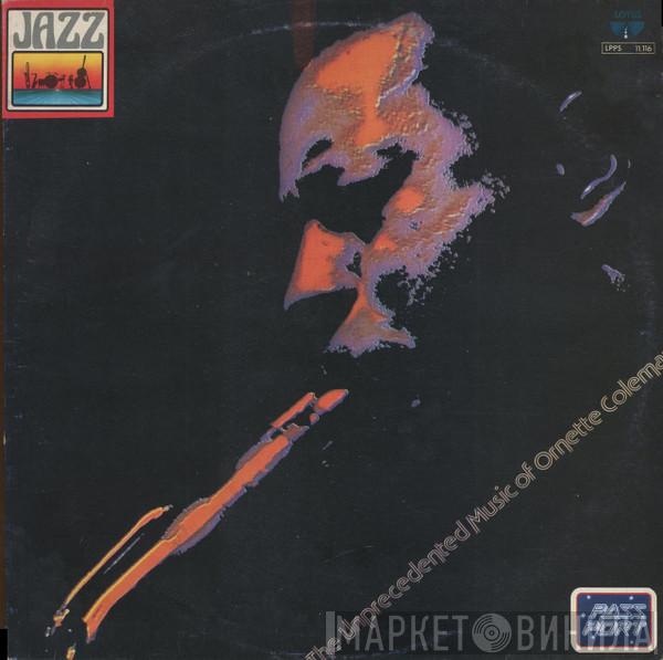Ornette Coleman - The Unprecedented Music Of Ornette Coleman