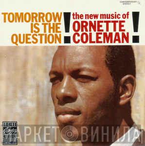 Ornette Coleman - Tomorrow Is The Question!