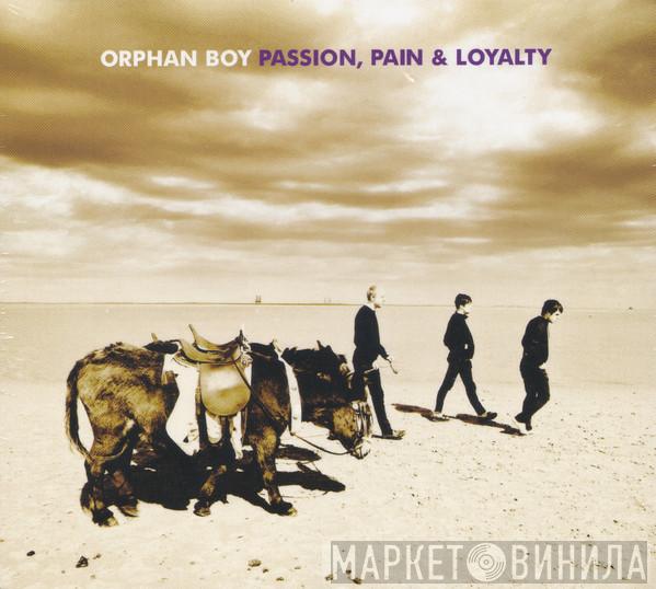 Orphan Boy - Passion, Pain & Loyalty