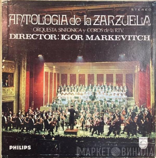 Orquesta Sinfónica Y Coro De RTVE, Igor Markevitch - Antologia De La Zarzuela