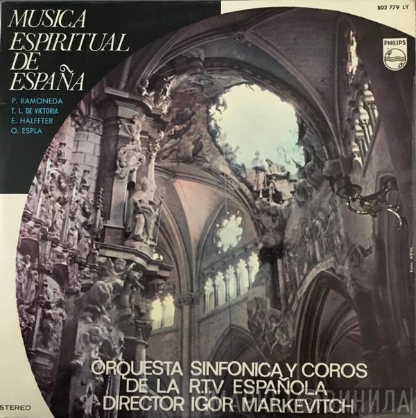 , Orquesta Sinfónica Y Coro De RTVE  Igor Markevitch  - Música Espiritual De España