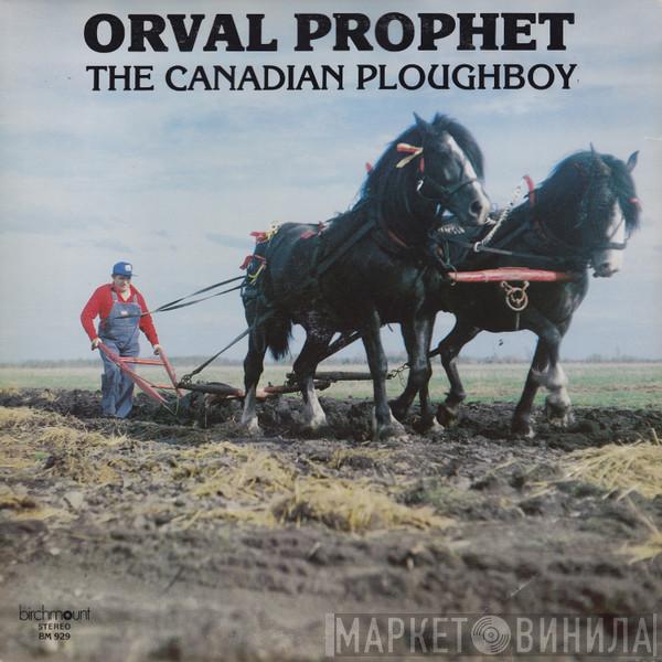 Orval Prophet - The Canadian Ploughboy
