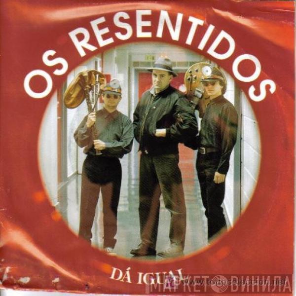 Os Resentidos - Dá Igual