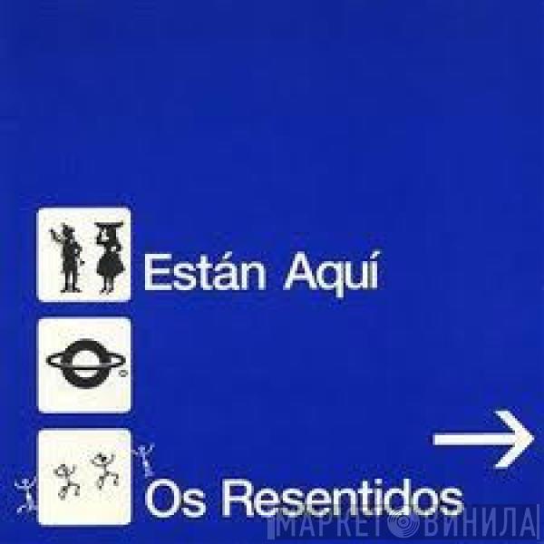 Os Resentidos - Están Aquí