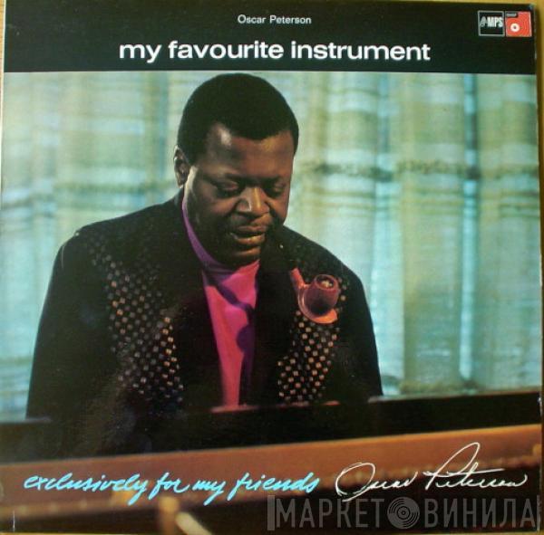  Oscar Peterson  - Exclusively For My Friends - My Favourite Instrument