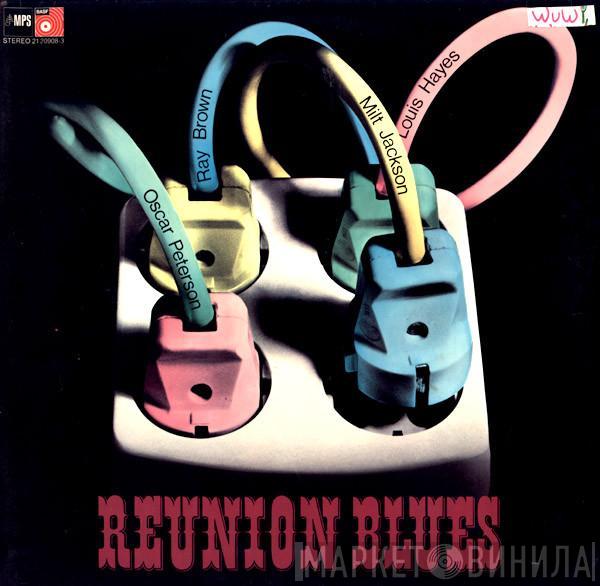, Oscar Peterson , Milt Jackson , Ray Brown  Louis Hayes  - Reunion Blues