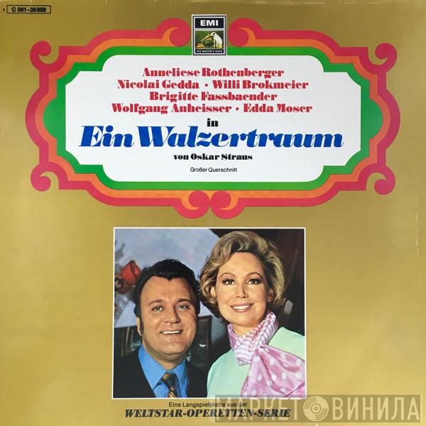 – Oscar Straus ∙ Anneliese Rothenberger ∙ Nicolai Gedda ∙ Willi Brokmeier ∙ Brigitte Fassbaender ∙ Wolfgang Anheisser  Edda Moser  - Ein Walzertraum (Großer Querschnitt)