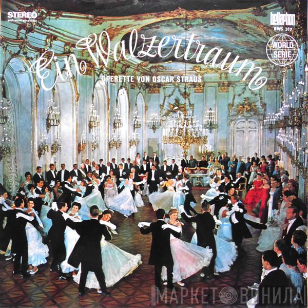 , Oscar Straus Und Wiener Volksopernorchester , Chor Der Wiener Volksoper  Franz Bauer-Theussl  - Ein Walzertraum