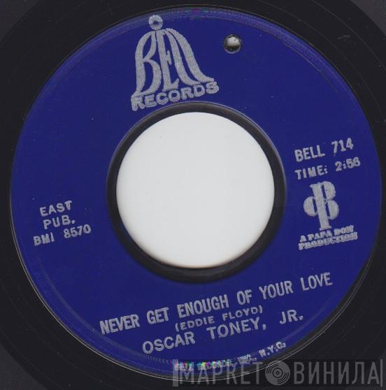 Oscar Toney Jr. - Never Get Enough Of Your Love / A Love That Never Grows Cold