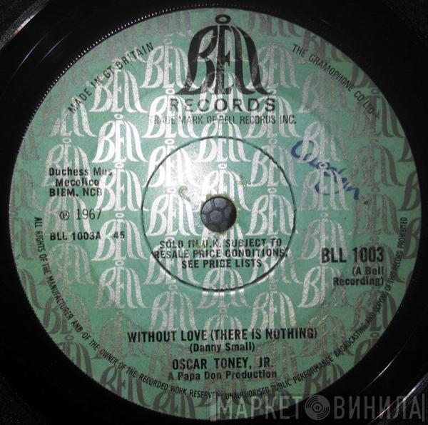 Oscar Toney Jr. - Without Love (There Is Nothing)