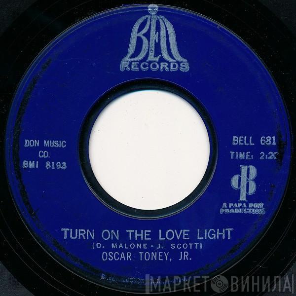 Oscar Toney Jr. - Turn On The Love Light