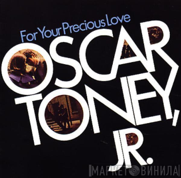 Oscar Toney Jr. - For Your Precious Love