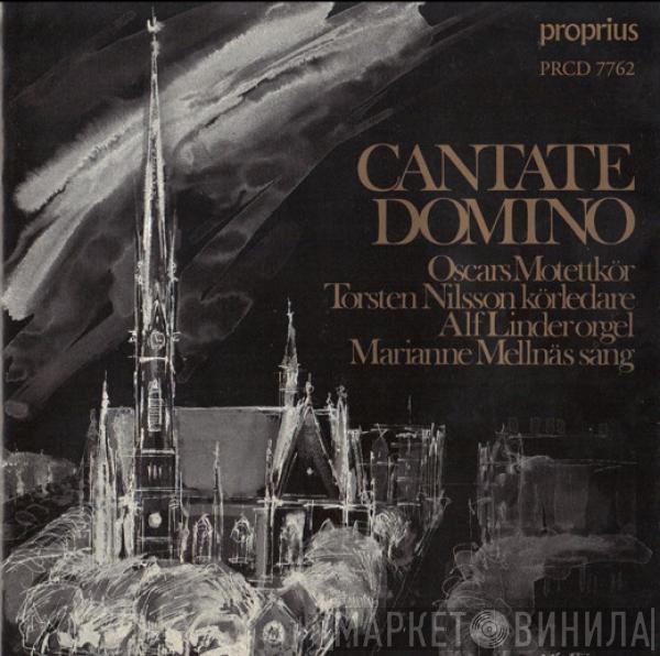 , Oscars Motettkör , Torsten Nilsson , Alf Linder  Marianne Mellnäs  - Cantate Domino