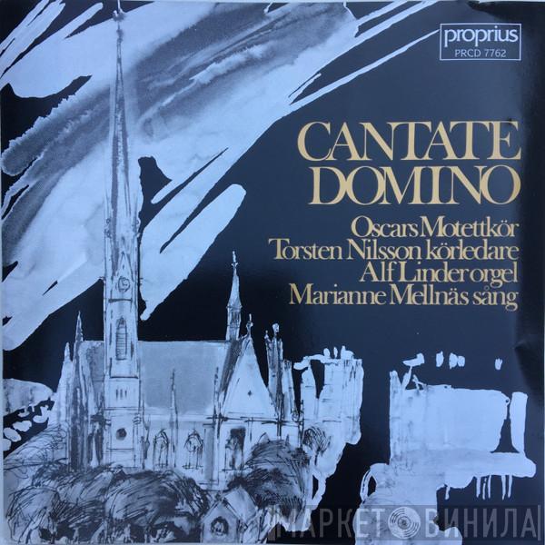 , Oscars Motettkör , Torsten Nilsson , Alf Linder  Marianne Mellnäs  - Cantate Domino