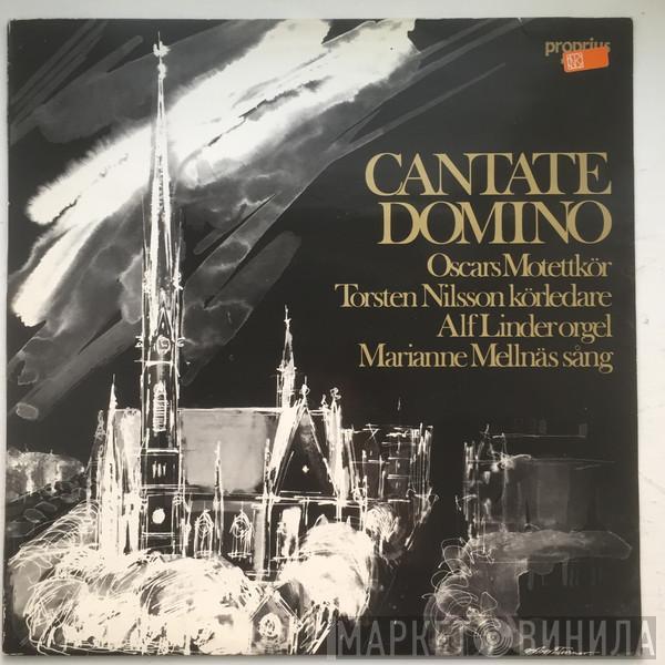 , Oscars Motettkör , Torsten Nilsson , Alf Linder  Marianne Mellnäs  - Cantate Domino