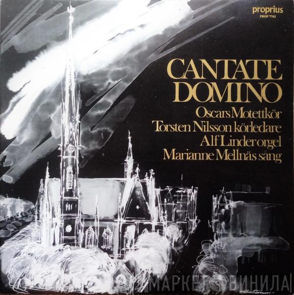 , Oscars Motettkör , Torsten Nilsson , Alf Linder  Marianne Mellnäs  - Cantate Domino