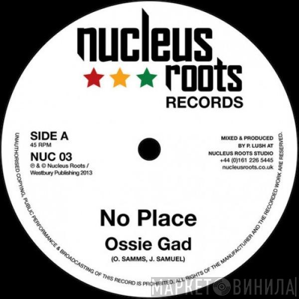 Ossie Gad - No Place