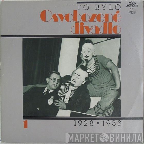 , Osvobozené Divadlo , Voskovec + Werich , Jaroslav Ježek  Orchestr Osvobozeného Divadla  - To Bylo Osvobozené Divadlo 1 (1928 ▪ 1933)