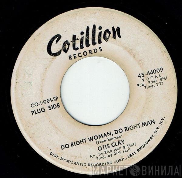 Otis Clay - Do Right Woman, Do Right Man / That Kind Of Lovin'