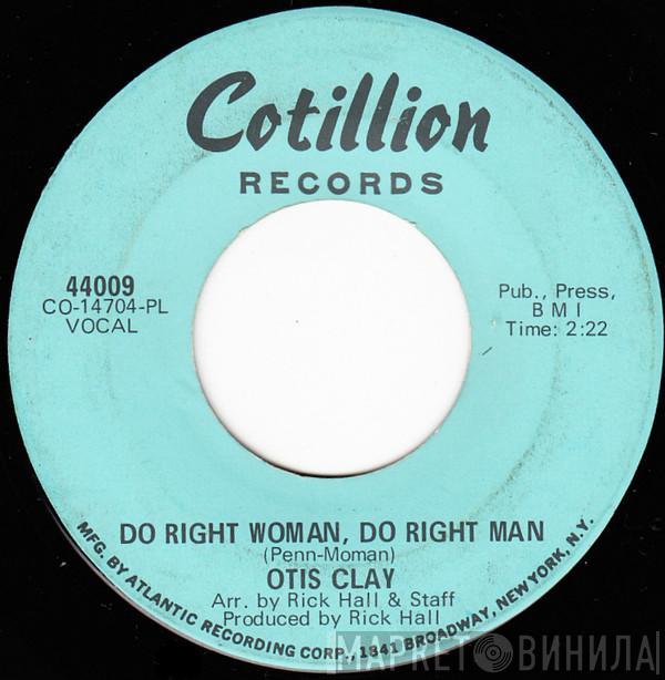 Otis Clay - Do Right Woman, Do Right Man / That Kind Of Lovin'