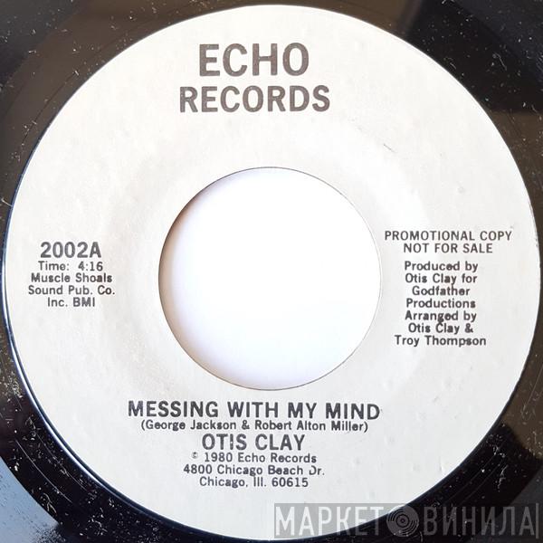 Otis Clay - Messing With My Mind