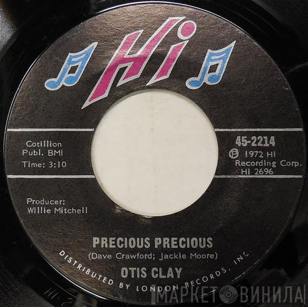 Otis Clay - Precious Precious / Too Many Hands