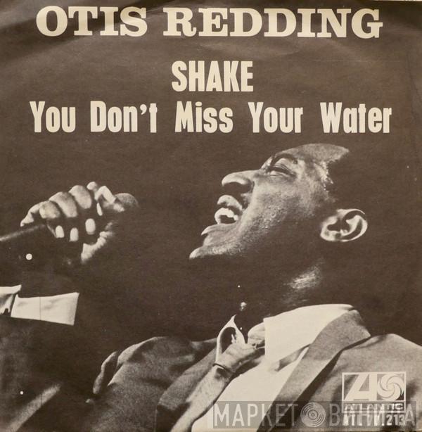  Otis Redding  - Shake / You Don't Miss Your Water