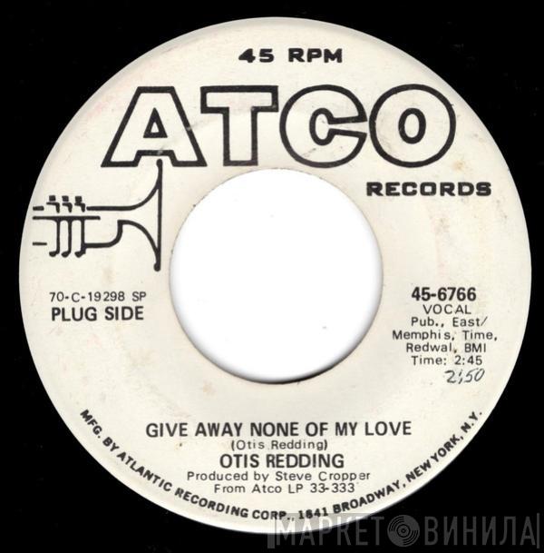  Otis Redding  - Give Away None Of My Love