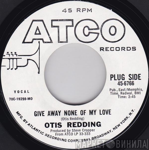  Otis Redding  - Give Away None Of My Love