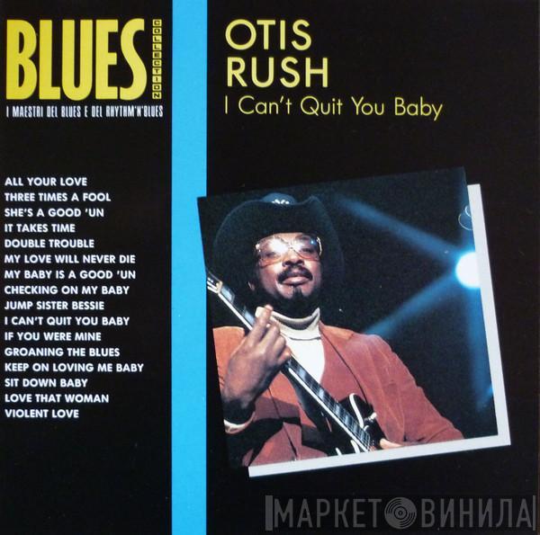  Otis Rush  - I Can’t Quit You Baby