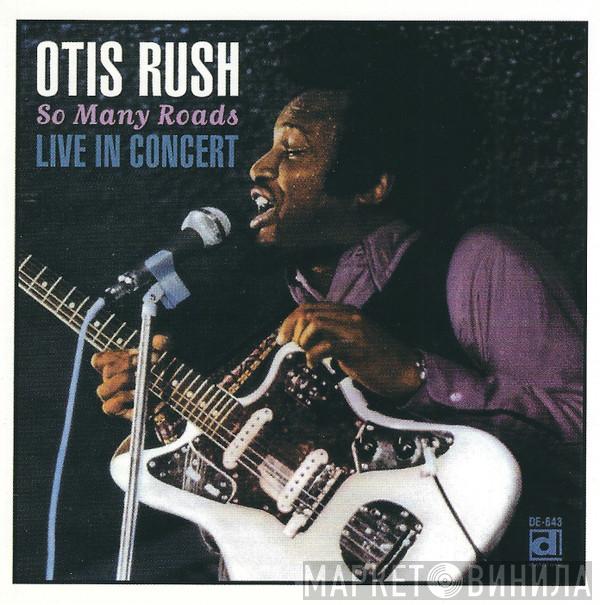  Otis Rush  - So Many Roads (Live In Concert)