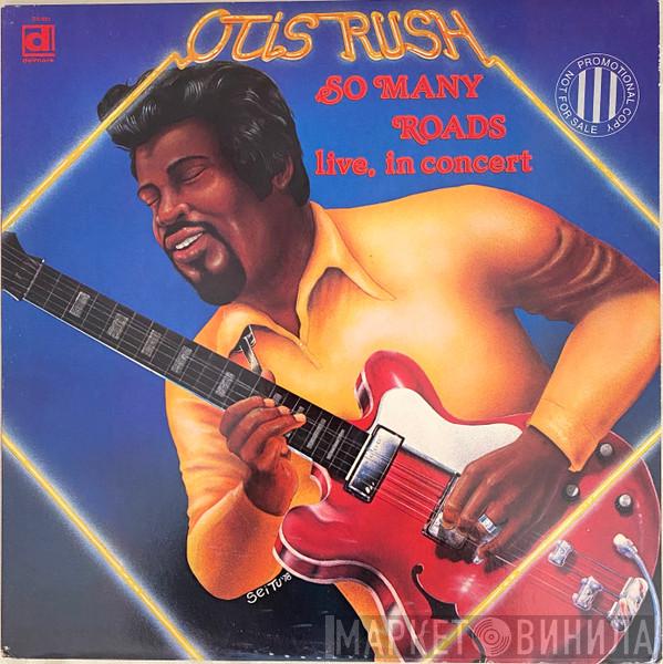  Otis Rush  - So Many Roads (Live In Concert)