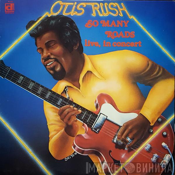  Otis Rush  - So Many Roads (Live In Concert)