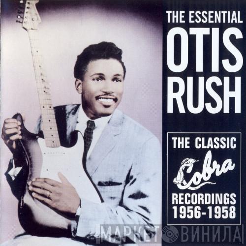 Otis Rush - The Essential Otis Rush (The Classic Cobra Recordings 1956-1958)