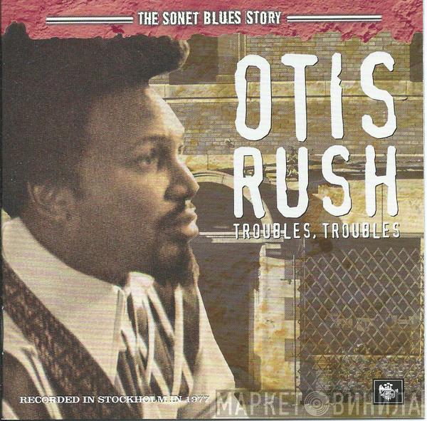 Otis Rush - Troubles, Troubles