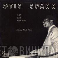 Otis Spann - Half Ain't Been Told